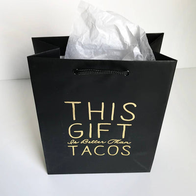 Steel Petal Press - Better Than Tacos Foil-Stamped Gift Bag