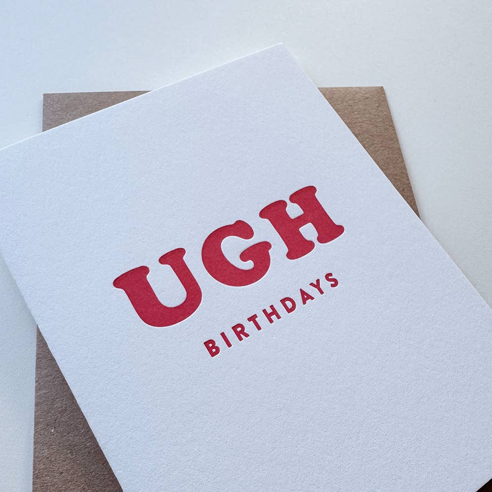 Steel Petal Press - UGH Birthdays - Letterpress Birthday Greeting Card