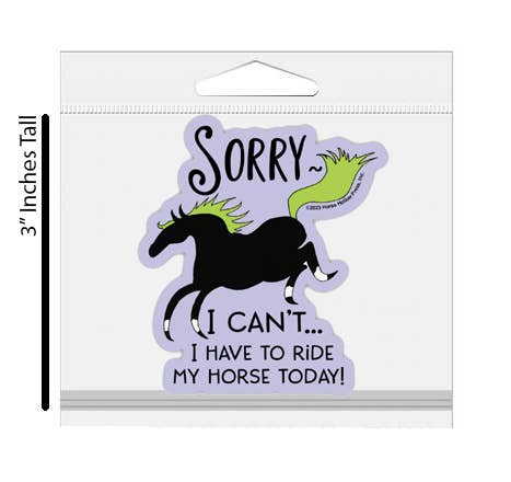 Horse Hollow Press - 3" Tumbler Horse Sticker / Sorry I can't Riding / WATERPROOF