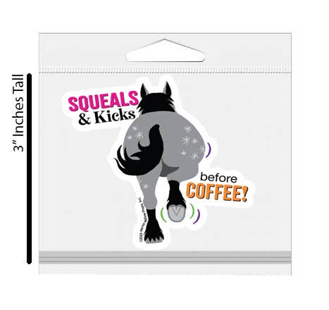 Horse Hollow Press - 3" Waterproof Squeals & Kicks...before Coffee Funny Sticker