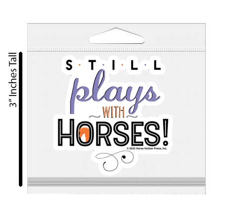 Horse Hollow Press - 3" Waterproof Still Plays with Horses Funny Sticker
