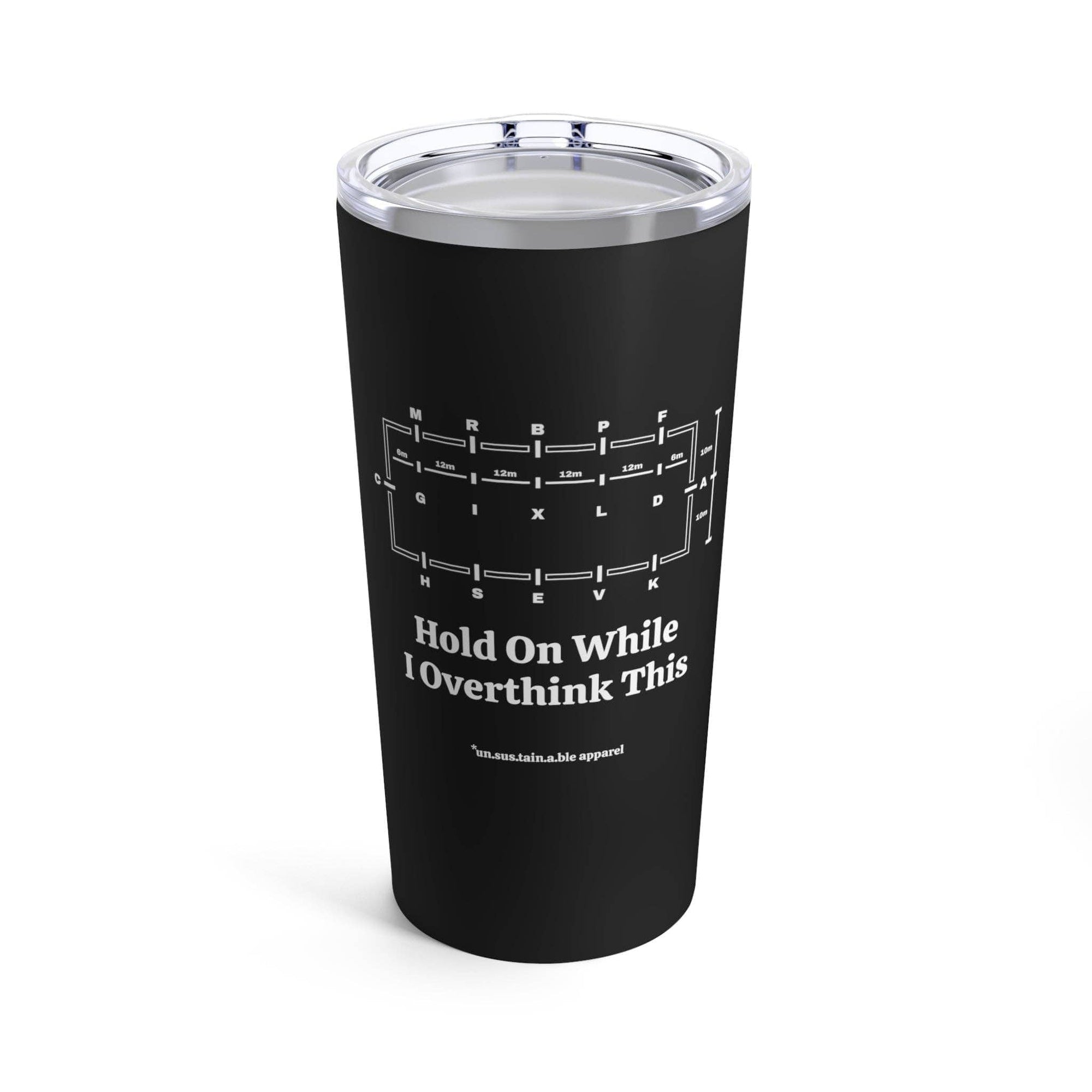 un.sus.tain.a.ble apparel - Tumbler 20oz - Hold On While I Overthink - Dressage