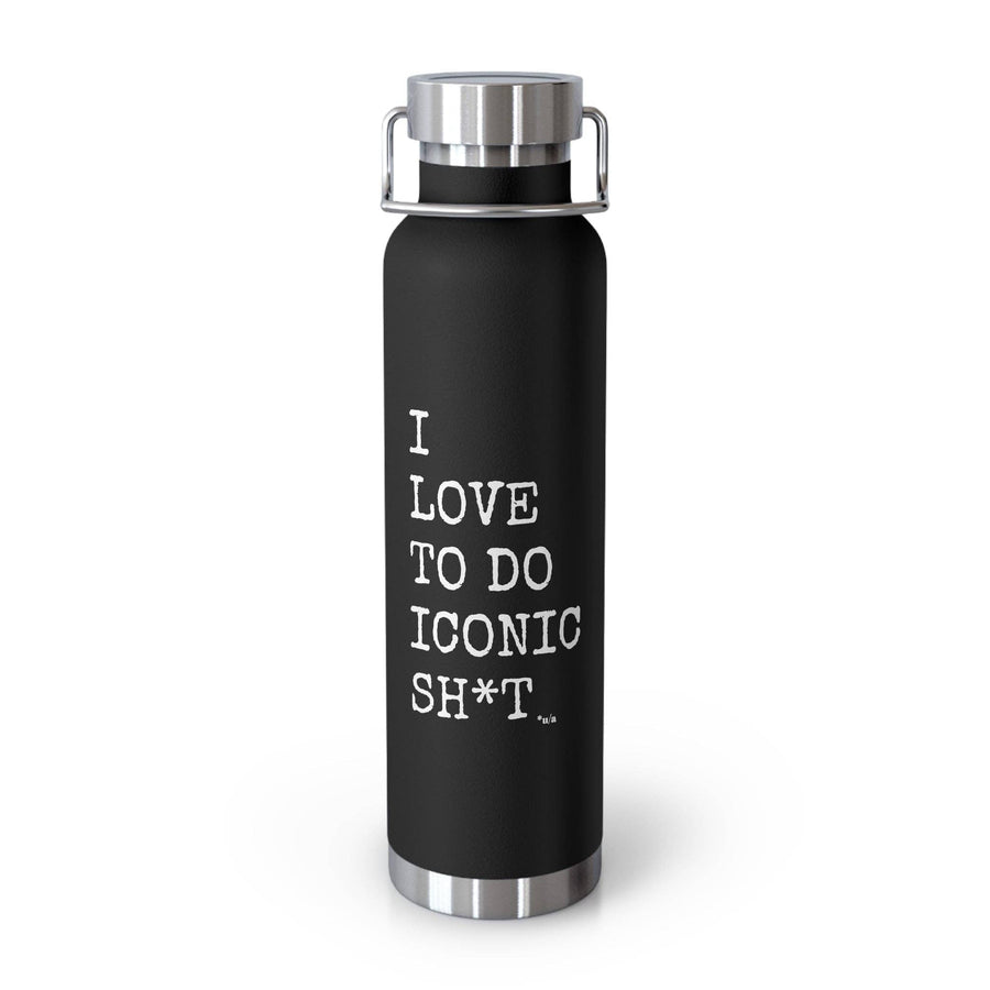 un.sus.tain.a.ble apparel - Copper Vacuum Insulated Bottle, 22oz - I Love To Do Iconic Sh*t - Black