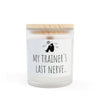 un.sus.tain.a.ble apparel - Frosted Glass Candle, 11oz - Trainer's Last Nerve
