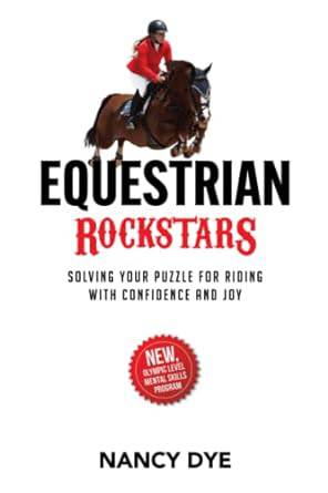 Equestrian Rockstars: Solving Your Puzzle for Riding With Confidence and Joy, by Nancy Dye - Exceptional Equestrian