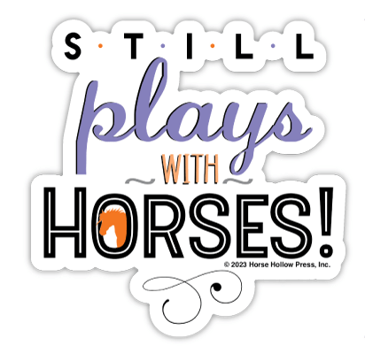 Horse Hollow Press - 3" Waterproof Still Plays with Horses Funny Sticker