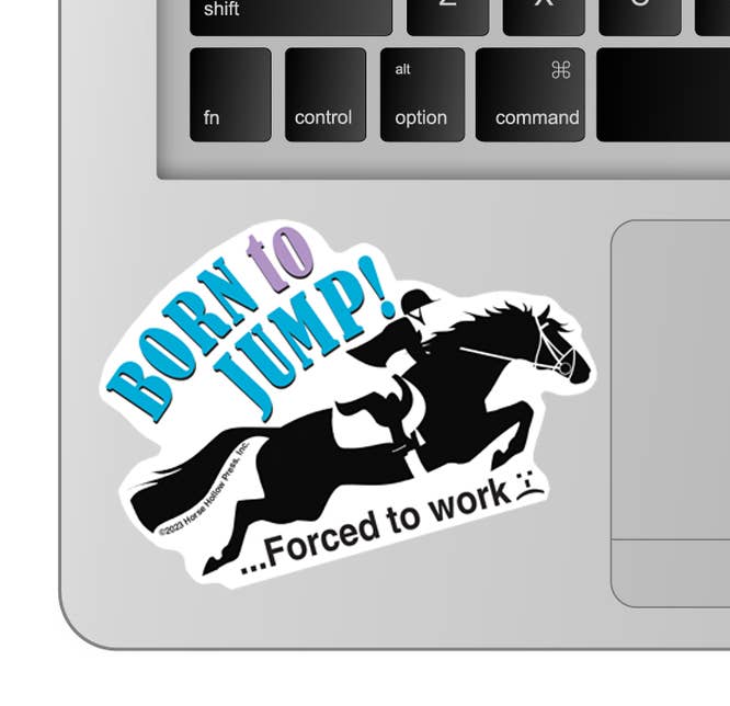 Horse Hollow Press - 3" Tumbler Horse Sticker / Born to Jump Work / WATERPROOF