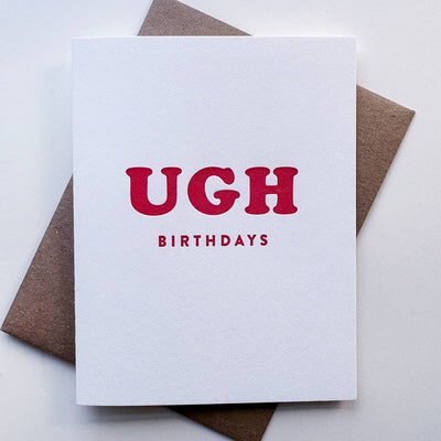 Steel Petal Press - UGH Birthdays - Letterpress Birthday Greeting Card
