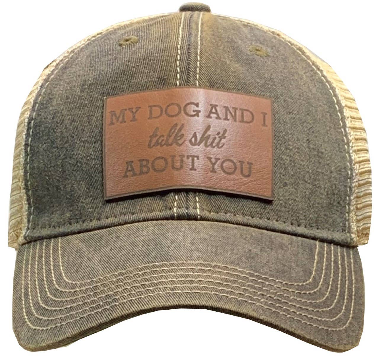 Vintage Life - "My Dog And I Talk Shit.."Trucker Cap Genuine Leather Patch