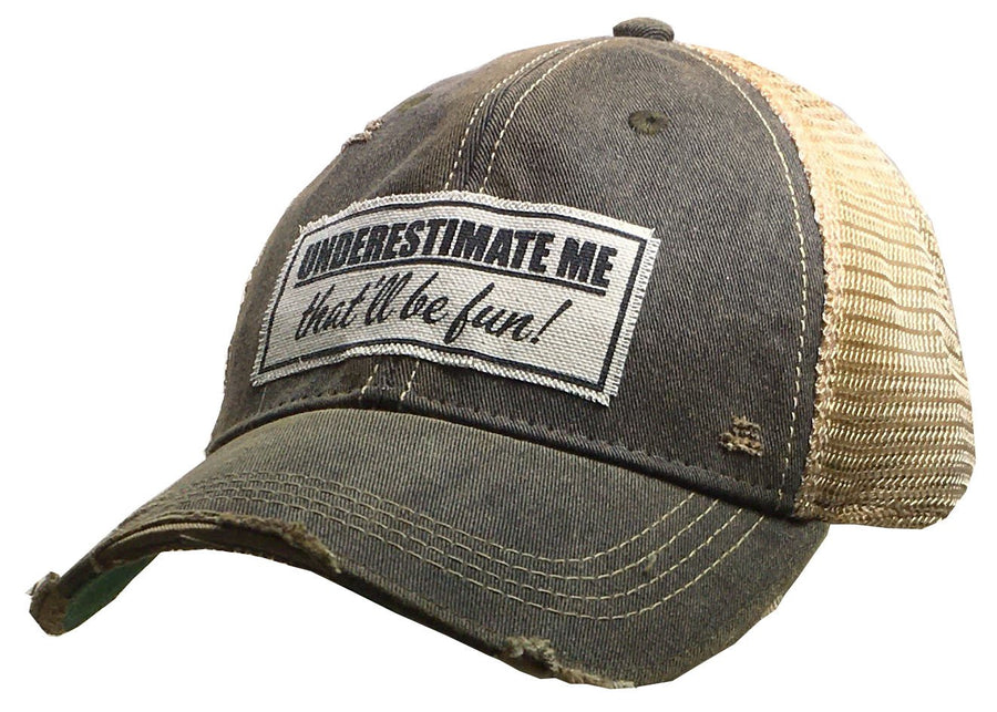 Vintage Life - Underestimate Me That'll Be Fun Distressed Trucker Cap